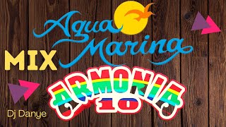 MIX  Agua Marina Vs Armonia 1O  Dj Danye [upl. by Eglanteen318]