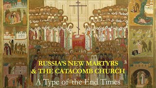 Russias New Martyrs amp The Catacomb Church A Type of the End Times  Lesson 1 [upl. by Aneehsat]