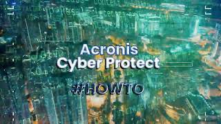 Acronis Cyber Protect Home Office Install and Configuration [upl. by Ayamahs]