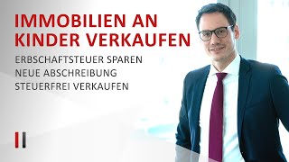 Immobilie an Kinder verkaufen Einkommen amp Erbschaftsteuer sparen  Immobiliensteuerrecht  Teil 3 [upl. by Ivar521]