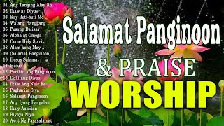 MORNING TAGALOG WORSHIP CHRISTIAN SONGS 2024 LYRICS JESUS DECEMBER PRAISE POWERFUL MORNING THE LORD [upl. by Ynneb]