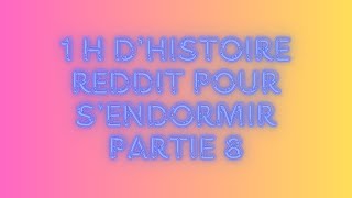 1h dhistoire reddit pour sendormir Partie 8 [upl. by Goddard]