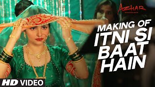 Itni Si Baat Hain Song Making Video  Azhar  Emraan Hashmi Prachi Desai  Pritam  TSeries [upl. by Gwynne]