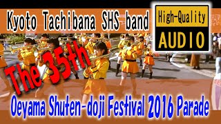 Kyoto Tachibana SHS Band  Oeyama Shutendoji Festibal Parade 2016 ⑤ [upl. by Loutitia439]