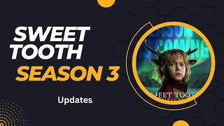 Sweet Tooth Season 3 Updates Release Date Plot and More [upl. by Aicital]