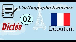 L’orthographe française  Dictée Débutant 02 [upl. by Grethel]