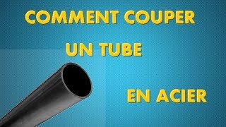 COMMENT COUPER UN TUBE EN ACIER [upl. by Aihsein765]