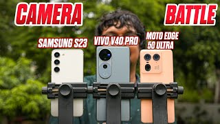 Moto Edge 50 ultra vs Vivo V40 Pro vs Samsung S23 Camera Comparison [upl. by Assiluy]