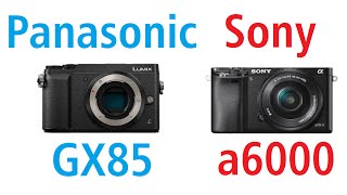 Panasonic LUMIX GX85 vs Sony α6000 [upl. by Jabin]