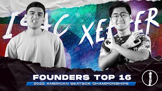 ISAC vs XEPHER  Top 16  The Founders Tournament  American Beatbox Championships 2022 [upl. by Allissa]