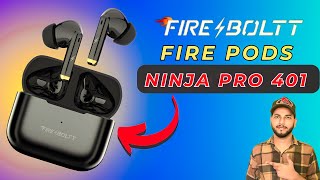 Fire Boltt Fire Pods Ninja Pro 401  Best Earbuds Under 1000  Fire Boltt Fire Pods Ninja Pro 401 [upl. by Alleunamme]