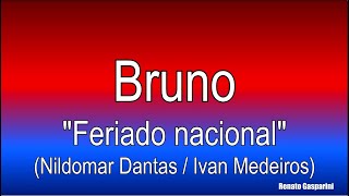 01  Bruno  quotFeriado nacionalquot [upl. by Clo9]