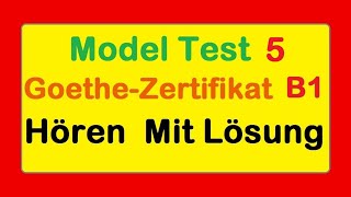 5 Goethe Zertifikat B1  Model Test 5  Hören B1  Hören mit Lösungen deutsch [upl. by Ohnuj]