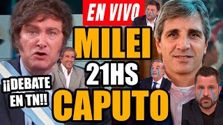 MILEI IMPARABLE y CAPUTO 🔴 EN VIVO 🔴¡DEBATE EN TN Liberales vs K [upl. by Brenk157]