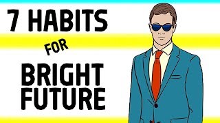 7 Habits to Build Bright Future [upl. by Aihsad]