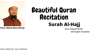 Beautiful Quran Recitation Surah Al Hajj  Baizid Alam Shiraji  Video edited by Tasin Mahbub [upl. by Suraved]