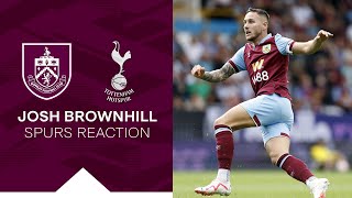 Brownhill Looks To Future Following Tottenham Loss  REACTION  Burnley 25 Tottenham Hotspur [upl. by Hercule]