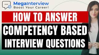 COMPETENCY BASED INTERVIEW QUESTIONS  EXAMPLE ANSWERS LEARN HOW TO ACE COMPETENCY BASED QUESTIONS [upl. by Corty]