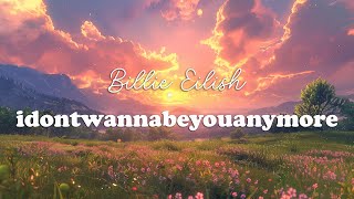 Billie Eilish  idontwannabeyouanymore Lyrics [upl. by Anetsirhc]