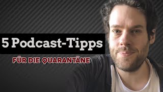 5 PodcastTipps  Quarantäne Tipps von Florentin [upl. by Rogovy]