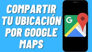 Cómo compartir tu ubicación por Google Map 2023 [upl. by Yarrum]