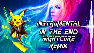 ▶ 🎶 Instrumental  In The End  Linkin Park  Nightcore Remix ◀ [upl. by Alikahs]