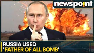 Russia Ukraine War Did Russia Use Father Of All Bombs  Russian Bombs Explained  WION Newspoint [upl. by Jenness]