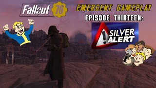 Fallout 76 Emergent Gameplay 13 Silver Alert [upl. by Eahc]