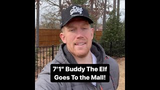 71 Buddy The Elf Goes To The Mall 7footer elf mall [upl. by Malinde]