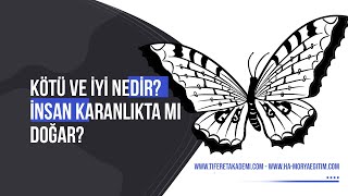 Kötü ve İyi Nedir Kişi Kötülüğü Bilinçli Olarak mı Seçer iyi kötülük iyilik [upl. by Brogle375]