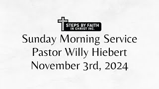 November 3rd2024 Sunday Service Pastor Willy Hiebert [upl. by Hestia]