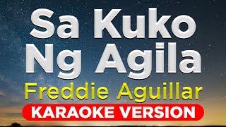 SA KUKO NG AGILA  Freddie Aguilar HQ KARAOKE VERSION with lyrics [upl. by Arriec253]