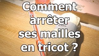 Comment arrêter ses mailles en tricot  Mode et Laines [upl. by Aikemit]