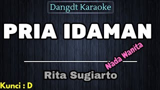 PRIA IDAMAN KARAOKE RITA SUGIHARTO NADA WANITA [upl. by Rojas]