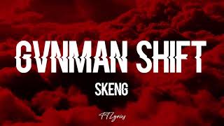 SKENG GVNMAN SHIFT LYRICS [upl. by Latreece789]