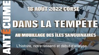 ⛵️Tempête du 18 août 2022 au mouillage des Sanguinaires [upl. by Monney852]