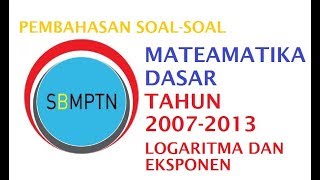 Logaritma Eksponen SNMPTN 20072013 Matematika Dasar [upl. by Aman]