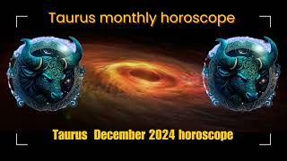 Taurus December 2024 Horoscope Taurus December 2024 predictions Taurus monthly horoscope taurus [upl. by Senecal]