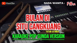 SITU CANGKUANG  YAYAN JATNIKA  KARAOKE POP SUNDA VERSION  NADA WANITA Fm [upl. by Yekram424]