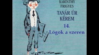 Karinthy Frigyes  Tanár úr kérem 14 fejezet  hangoskönyv [upl. by Leclair24]