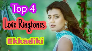 Top 4 Love Ringtone Of EkkadiKI movie Best South Ringtone Ever [upl. by Zilber]