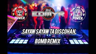 Sayaw Sayaw Ta Sa Discohan  Dj Tayzon   Bomb Remix  Dj Edmyr Remix  Team Lata Lata Power [upl. by Adidnere469]