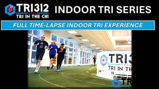 TRI312 INDOOR TRI SERIES  FULL TIMELAPSE INDOOR TRIATHLON EXPERIENCE [upl. by Haik]