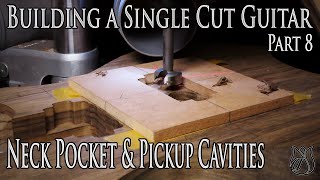 Routing the Neck pocket amp Pickup cavities  Building a Single Cut Model Guitar Part 8 [upl. by Regdirb]