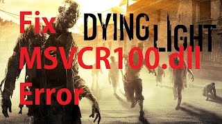 How to fix MSVCR100dll error in Dying Light Work 100 [upl. by Nirroc]