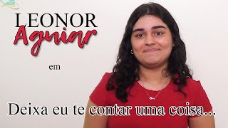 LEONOR AGUIAR  Deixa eu te falar uma coisa [upl. by Eilis296]