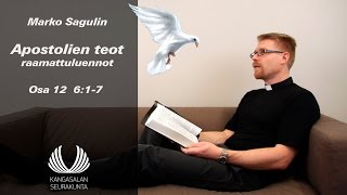 Marko Sagulin Apostolien teot Osa 12  617 [upl. by Debbee]