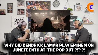 Why Did Kendrick Lamar Play Eminem On Juneteenth At The Pop Out [upl. by Phillip]