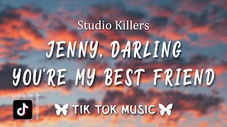 Studio Killers  Jenny Lyrics TikTok Song quotJenny darling youre my best friendquot [upl. by Leroy]