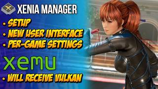 Xenia Manager  PerGame Settings  UI Setup  Xemu Will Receive Vulkan API Soon [upl. by Aiduan484]